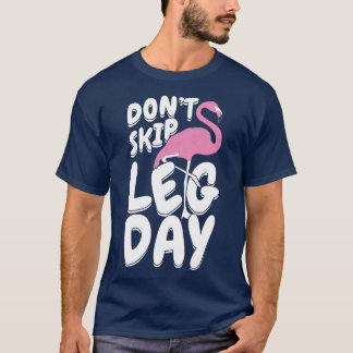 Dont Skip Leg Day Flamingo T-Shirt