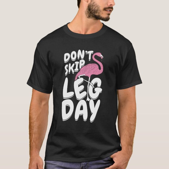Don't Skip Leg Day Flamingo  T-Shirt (Front)