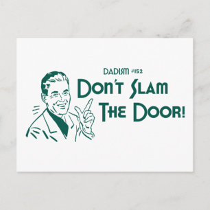 Don't Slam The Door! (Dadism #152) Postcard