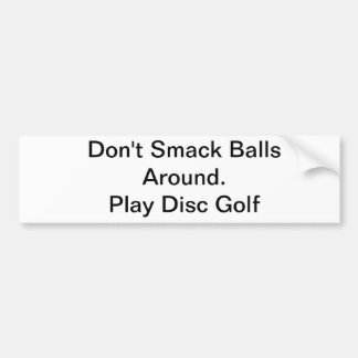 Don't smack balls bumper sticker