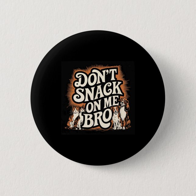 Don't Snack On Me Bro Funny Pet Dog Cat Lovers  6 Cm Round Badge (Front)