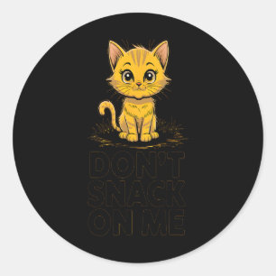 Dont Snack On Me Funny Cat 3 Classic Round Sticker