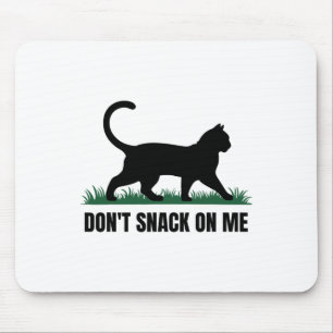 Don't Snack On Me Funny Cat 3 Mouse Pad