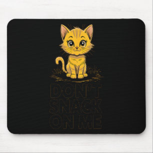 Dont Snack On Me Funny Cat 3 Mouse Pad