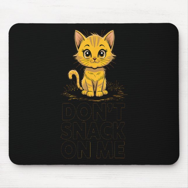 Dont Snack On Me Funny Cat 3  Mouse Pad (Front)