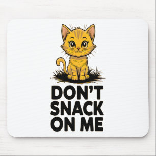 Don't Snack On Me Funny Cat 5 Mouse Pad