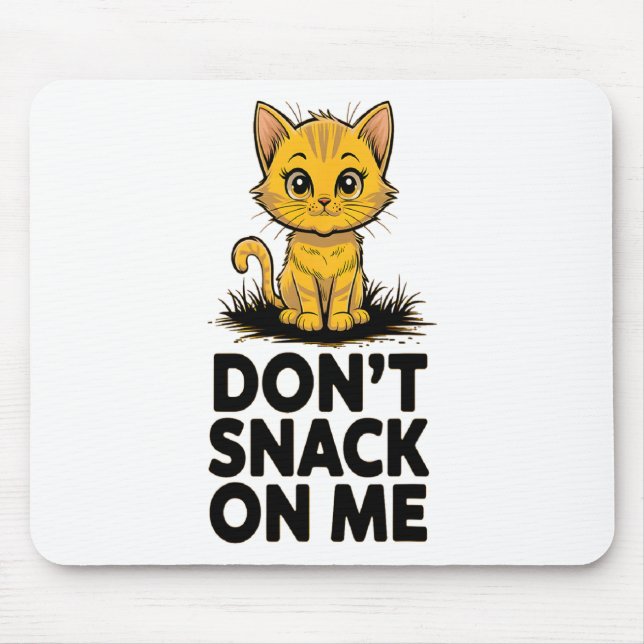 Don't Snack On Me Funny Cat 5  Mouse Pad (Front)