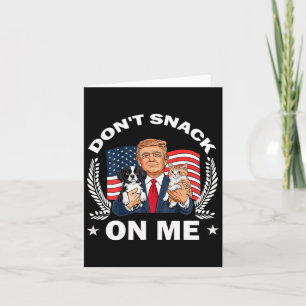 Don't Snack On Me Funny Cat Donald Trump Make Cat Card