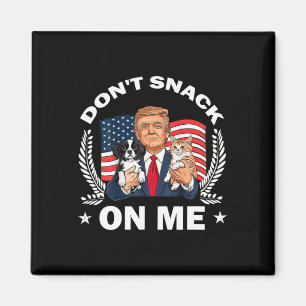Don't Snack On Me Funny Cat Donald Trump Make Cat Magnet