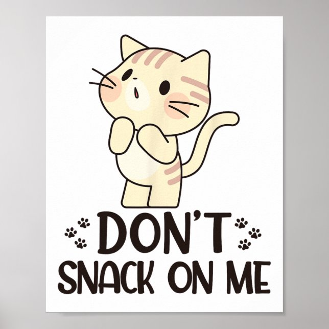 Don't Snack On Me Funny Cat  Poster (Front)