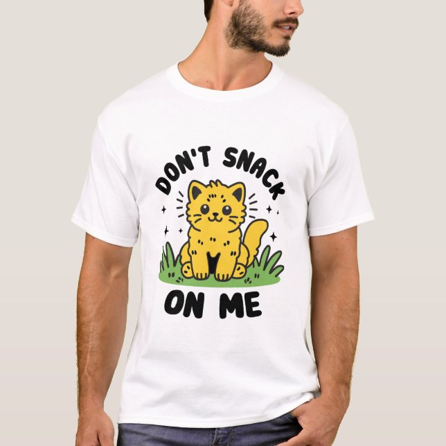 Don't Snack On Me T-Shirt (Front)