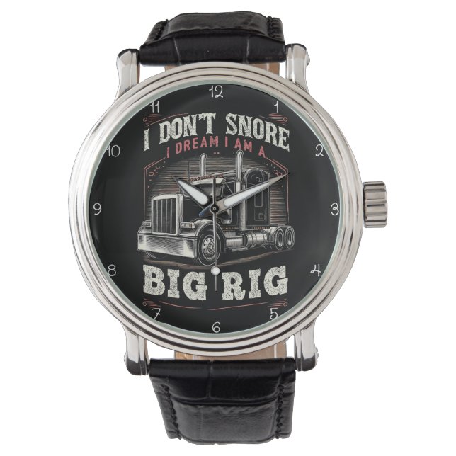 Don't Snore, Dream I'm A Big Rig Watch (Front)