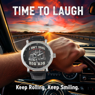 Don't Snore, Dream I'm A Big Rig Watch