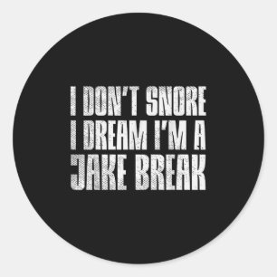 Dont Snore I Dream Im Jake Brake Truck Driver Truc Classic Round Sticker