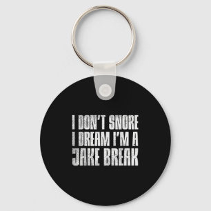 Dont Snore I Dream Im Jake Brake Truck Driver Truc Key Ring