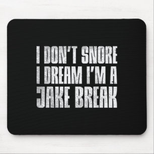 Dont Snore I Dream Im Jake Brake Truck Driver Truc Mouse Pad