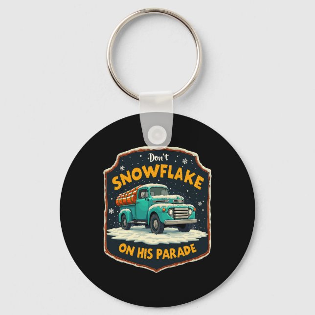 Dont Snowflake On His Parade Pro Trump Snow Remova Key Ring (Front)