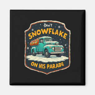 Dont Snowflake On His Parade Pro Trump Snow Remova Magnet