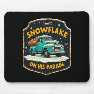 Dont Snowflake On His Parade Pro Trump Snow Remova Mouse Pad