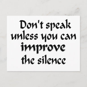 Don't Speak unless you can Improve the Silence Postcard