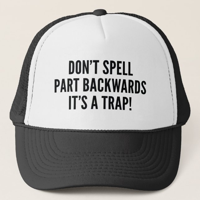 Don't Spell Part Backwards Trucker Hat (Front)