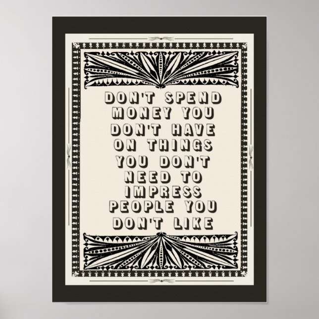 Dont Spend Money You Don't Have Funny Advice Poster (Front)