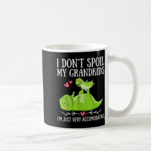 Dont spoil grandkids accommodating t-rex dino coffee mug