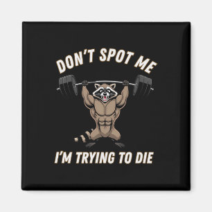 Dont Spot1 I Tryingto Die Bodybuilding  Magnet