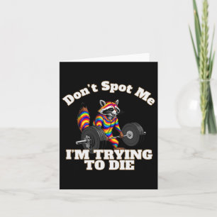 Dont Spot I Tryingto Die Bodybuilding Card