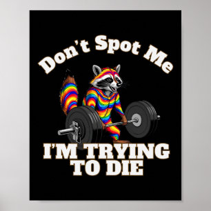 Dont Spot I Tryingto Die Bodybuilding Poster