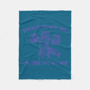 Don't spot me i'm trying die funny racoon workout fleece blanket