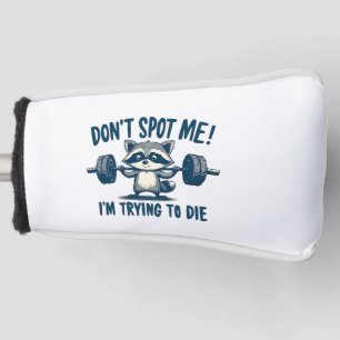 Don't Spot Me, I'm Trying Funy Fitness Racoon Golf Head Cover
