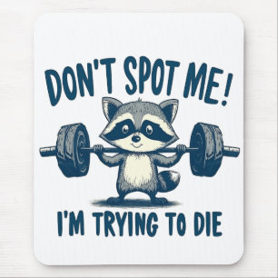Don't Spot Me, I'm Trying Funy Fitness Racoon Mouse Pad