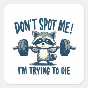 Don't Spot Me, I'm Trying Funy Fitness Racoon Square Sticker