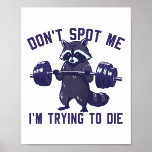 Don't Spot Me I'm Trying To Die Bodybuilding Lifti Poster