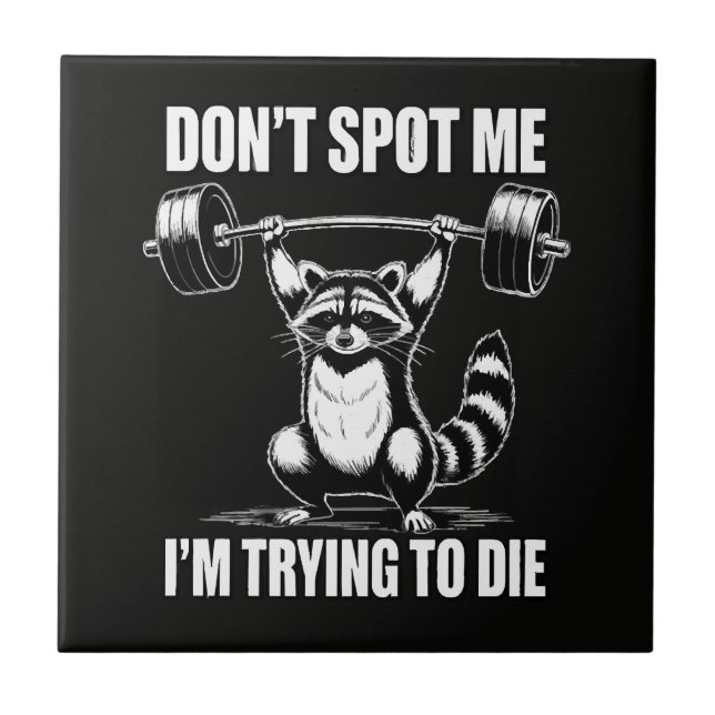 Dont Spot Me Im Trying to Die Ceramic Tile (Front)