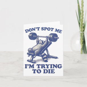 Don't Spot Me I'm Trying To Die Gym Workout 3 Card