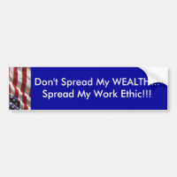 Don't spread my WEALTH...Spread my work ethic!!!