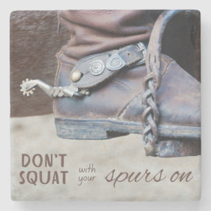 Don't Squat with Your Spurs on   Southern Quotes Stone Coaster
