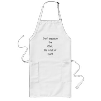 Don't squeeze the Chef..He is full of GAS! Long Apron