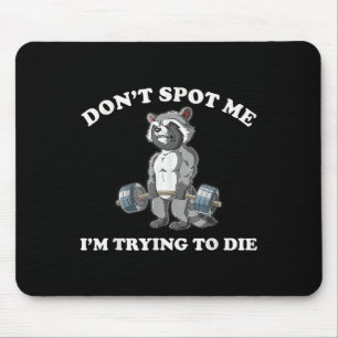 Don't St Me I'm Trying To Die Gym Racoon Mouse Pad