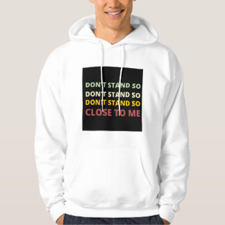 dont stand so close to me hoodie