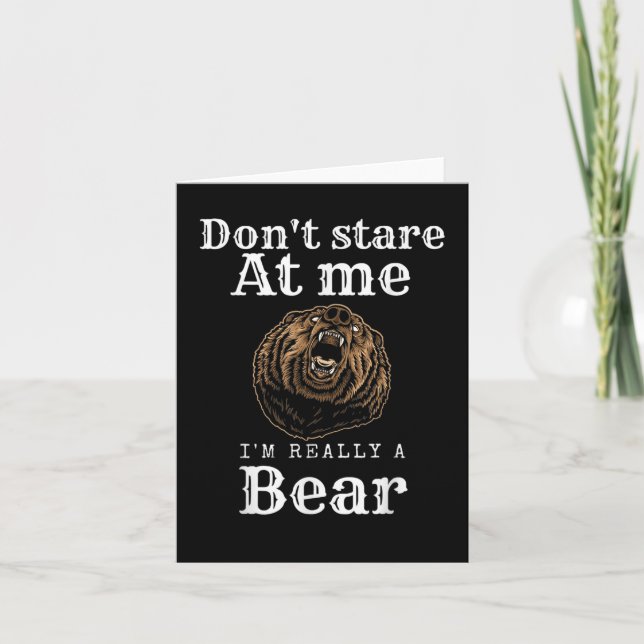 Don't Stare At Me,i'm Really A Bear  Card (Front)