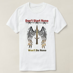 Don't start None, Won't be None T-Shirt
