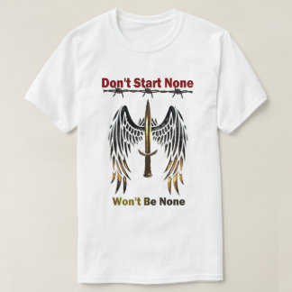 Don't start None, Won't be None T-Shirt