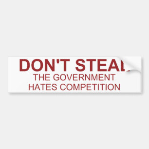 Don't Steal The Government Hates Bumper Sticker