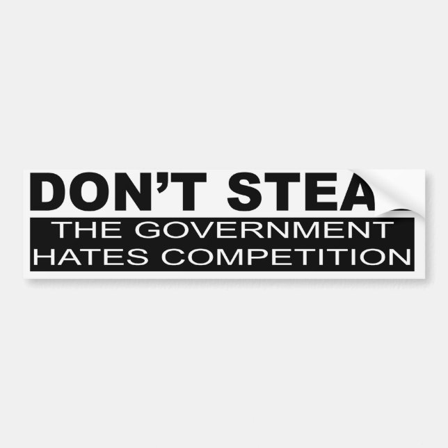 Don't Steal The Government Hates Bumper Sticker (Front)
