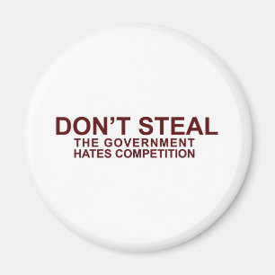 DON'T STEAL - The Government Hates Competition Magnet