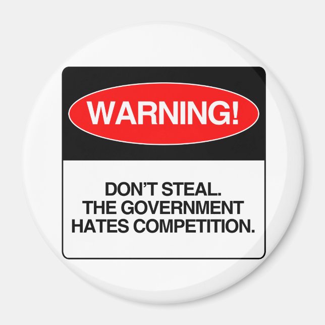 Don't Steal. The government hates competition Magnet (Front)