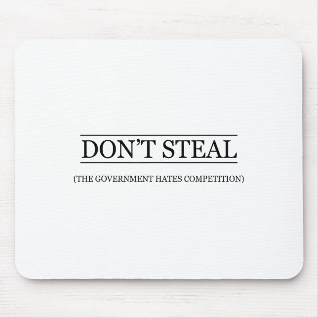 Don't Steal - The Government Hates The Competition Mouse Pad (Front)